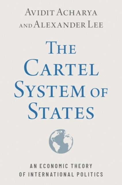 The Cartel System of States - An Economic Theory of International Politics