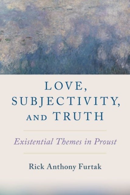 Bilde av Love, Subjectivity, And Truth Av Rick Anthony (associate Professor Of Philosophy Associate Professor Of Philosophy Colorado College) Furtak