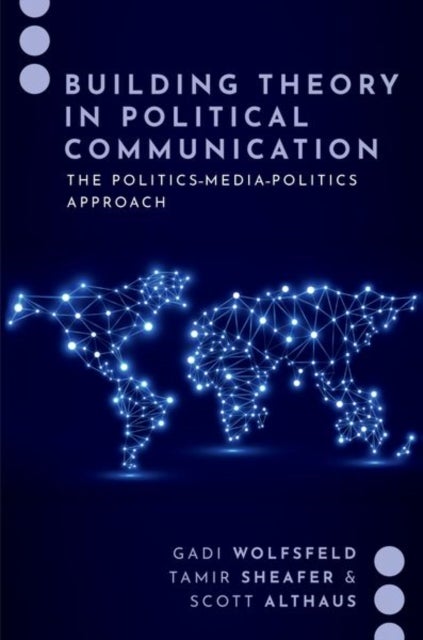 Building Theory in Political Communication - The Politics-Media-Politics Approach