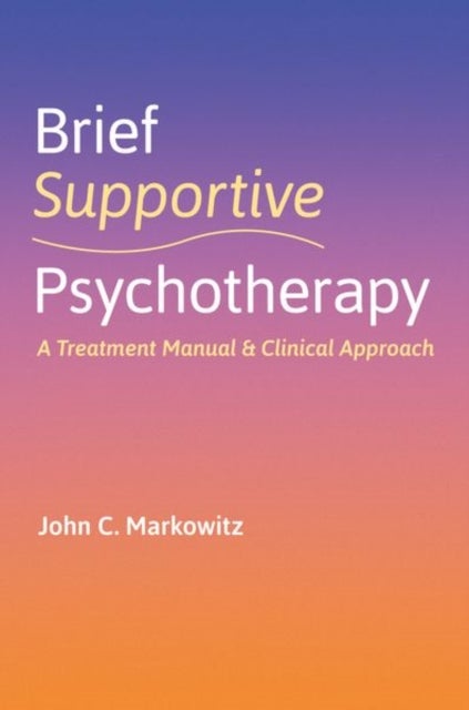 Bilde av Brief Supportive Psychotherapy Av John C. (professor Of Clinical Psychiatry Markowitz, Professor Of Clinical Psychiatry Research Psychiatrist, Columbi