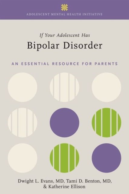 Bilde av If Your Adolescent Has Bipolar Disorder Av Dwight L. (joseph And Madonna Digiacomo Professor And Professor Of Psychiatry Medicine And Neuroscience Jos