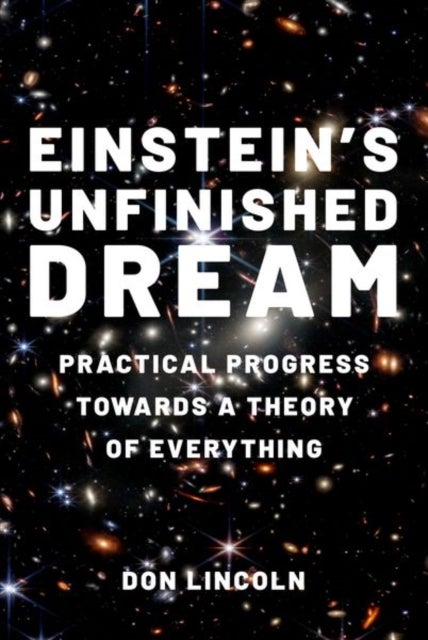 Bilde av Einstein&#039;s Unfinished Dream Av Don (senior Scientist Senior Scientist Fermi National Accelerator Laboratory) Lincoln