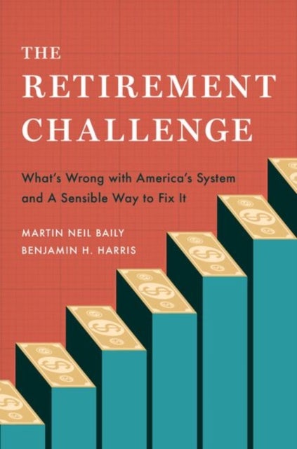 Bilde av The Retirement Challenge Av Martin Neil (senior Fellow Emeritus Senior Fellow Emeritus Brookings Institution) Baily, Benjamin H. (assistant Secretary