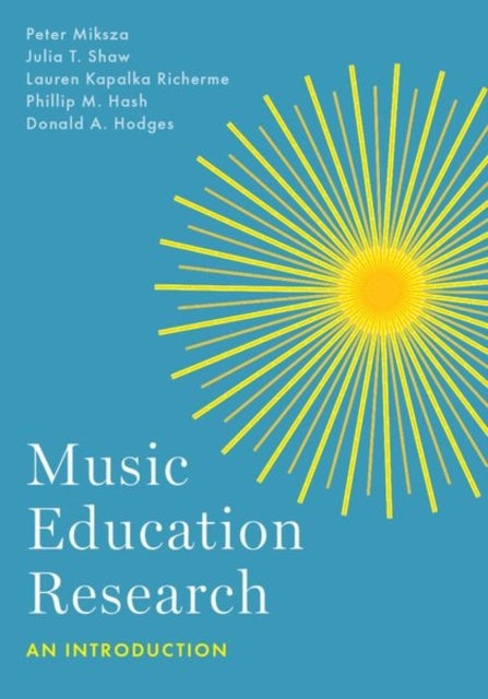 Bilde av Music Education Research Av Peter (professor Of Music Education Professor Of Music Education Indiana University Jacobs School Of Music) Miksza, Julia