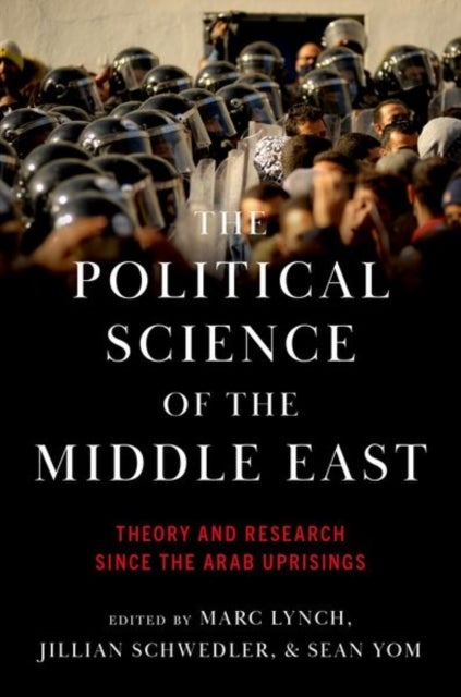 The Political Science of the Middle East - Theory and Research Since the Arab Uprisings