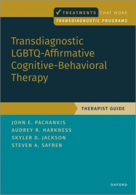 Bilde av Transdiagnostic Lgbtq-affirmative Cognitive-behavioral Therapy Av John E. Pachankis, Audrey Harkness, Skyler Jackson, Steven A. Safren