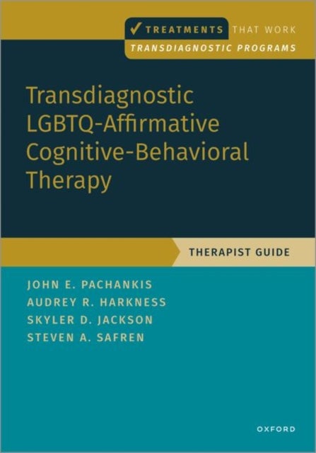 Transdiagnostic LGBTQ-Affirmative Cognitive-Behavioral Therapy - Therapist Guide