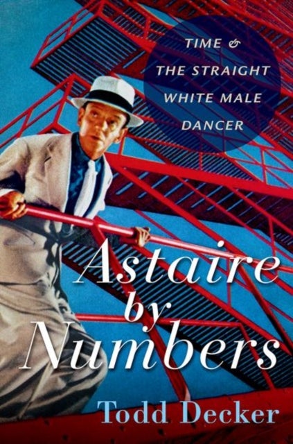 Astaire by Numbers - Time & the Straight White Male Dancer