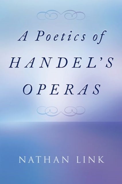 Bilde av A Poetics Of Handel&#039;s Operas Av Nathan (is H.w. Stodghill Jr. And Adele H. Stodghill Professor Of Music Is H.w. Stodghill Jr. And Adele H. Stodgh