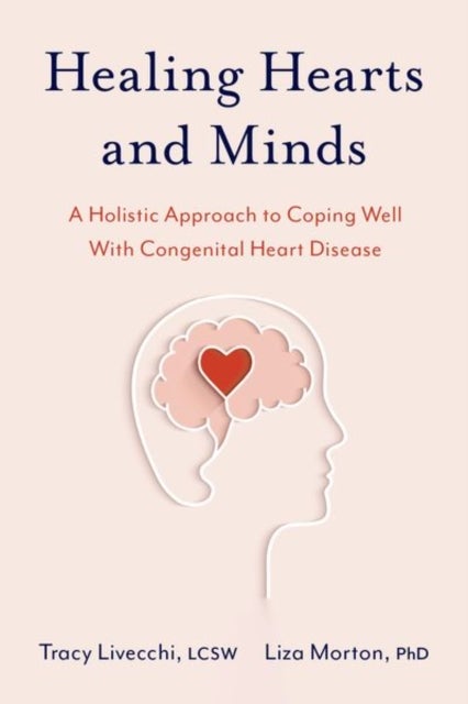 Healing Hearts and Minds - A Holistic Approach to Coping Well with Congenital Heart Disease