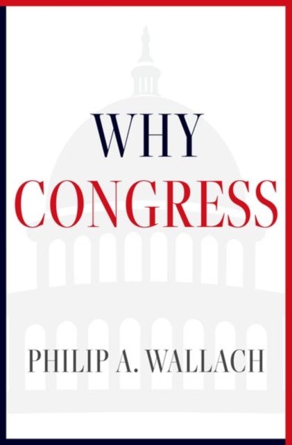 Bilde av Why Congress Av Philip A. (senior Fellow Senior Fellow American Enterprise Institute) Wallach