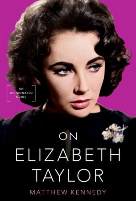 On Elizabeth Taylor - An Opinionated Guide