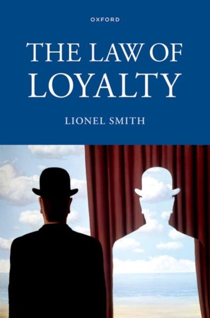 Bilde av The Law Of Loyalty Av Lionel (downing Professor Of The Laws Of England Downing Professor Of The Laws Of England University Of Cambridge) Smith