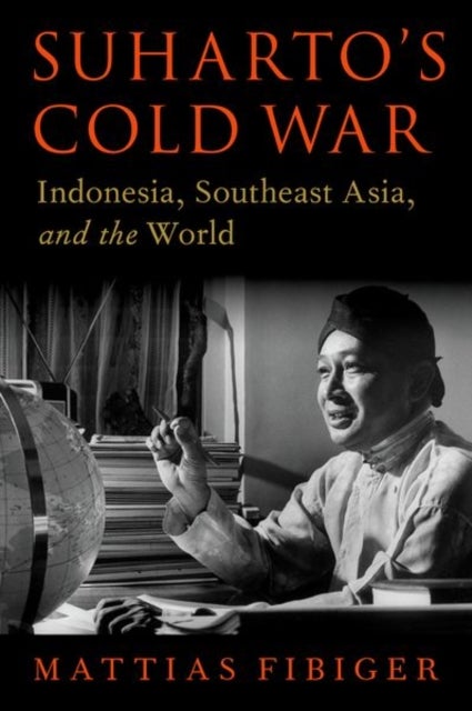 Bilde av Suharto&#039;s Cold War Av Mattias (assistant Professor Business Government And The International Economy Unit Assistant Professor Business Government