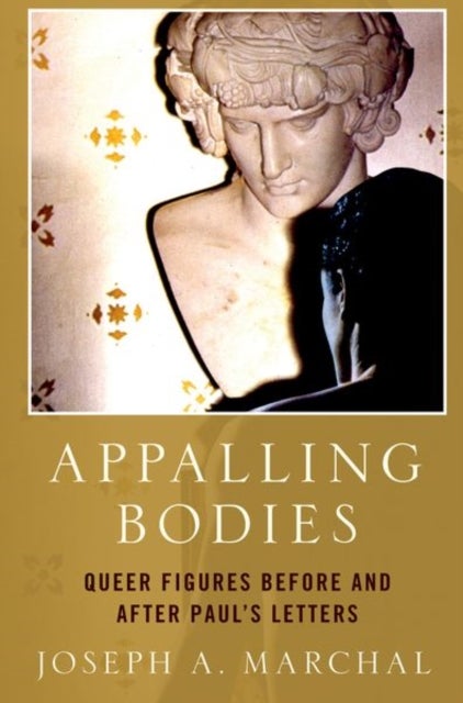 Appalling Bodies - Queer Figures Before and After Paul's Letters