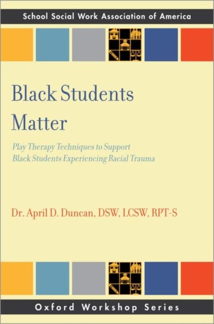 Black Students Matter - Play Therapy Techniques to Support Black Students Experiencing Racial Trauma