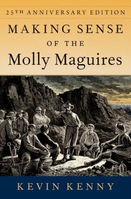 Bilde av Making Sense Of The Molly Maguires Av Kevin (glucksman Professor Of History Glucksman Professor Of History New York University) Kenny