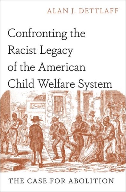 Confronting the Racist Legacy of the American Child Welfare System - The Case for Abolition