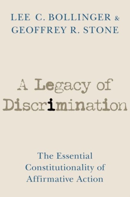 A Legacy of Discrimination - The Essential Constitutionality of Affirmative Action