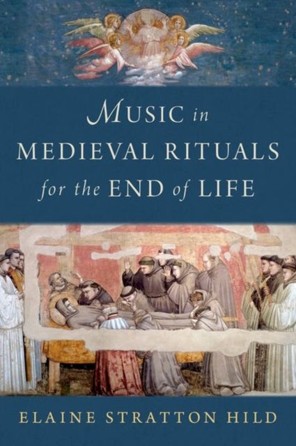 Bilde av Music In Medieval Rituals For The End Of Life Av Elaine (editor Editor Corpus Monodicum) Stratton Hild