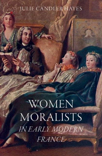 Bilde av Women Moralists In Early Modern France Av Julie Candler (emerita Professor Of French Emerita Professor Of French University Of Massachusetts Amherst)