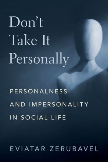 Don't Take It Personally - Personalness and Impersonality in Social Life