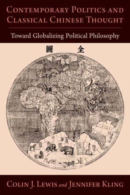 Contemporary Politics and Classical Chinese Thought - Toward Globalizing Political Philosophy