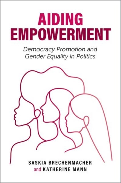 Aiding Empowerment - Democracy Promotion and Gender Equality in Politics