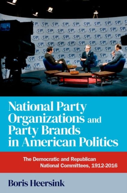 Bilde av National Party Organizations And Party Brands In American Politics Av Boris (assistant Professor Of Political Heersink