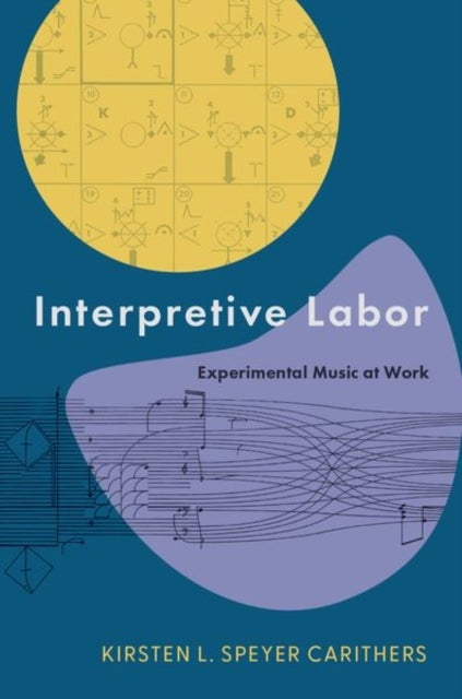 Interpretive Labor - Experimental Music at Work