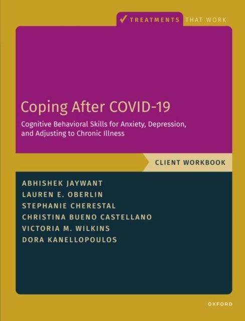 Coping After COVID-19: Cognitive Behavioral Skills for Anxiety, Depression, and Adjusting to Chronic - Client Workbook