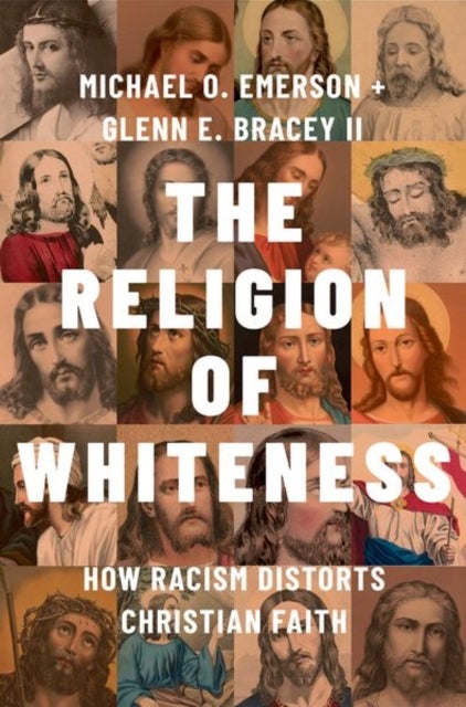 The Religion of Whiteness - How Racism Distorts Christian Faith