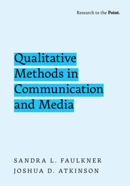 Bilde av Qualitative Methods In Communication And Media Av Sandra L. ( Professor Of Media And Communication Bowling Green State University) Faulkner, Joshua D.