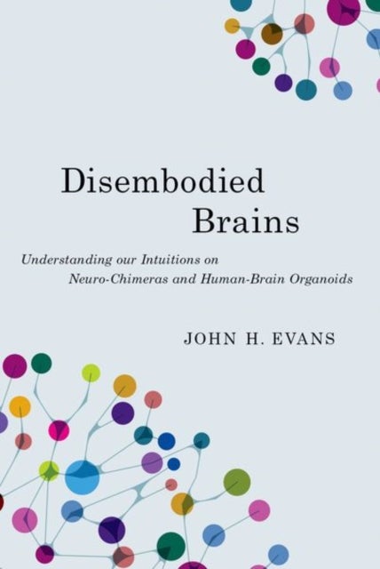 Disembodied Brains - Understanding our Intuitions on Human-Animal Neuro-Chimeras and Human Brain Organoids