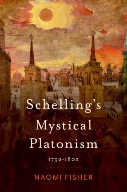 Schelling's Mystical Platonism - 1792-1802