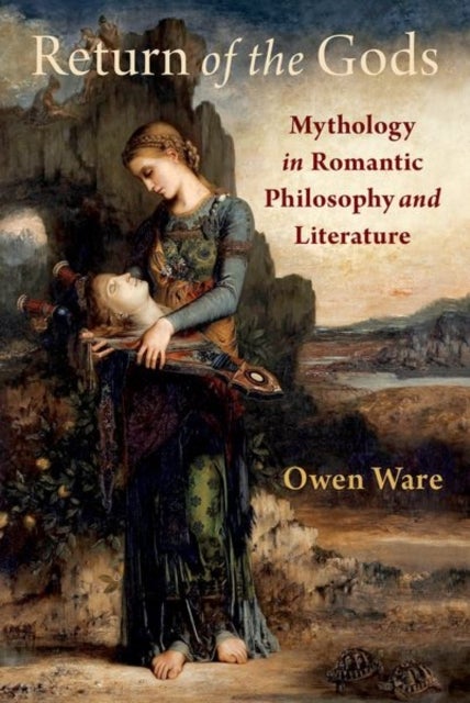 Return of the Gods - Mythology in Romantic Philosophy and Literature