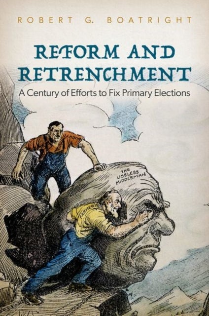 Reform and Retrenchment - A Century of Efforts to Fix Primary Elections