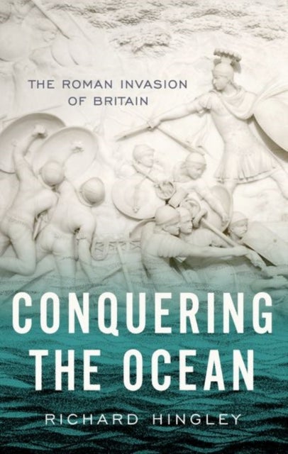Conquering the Ocean - The Roman Invasion of Britain