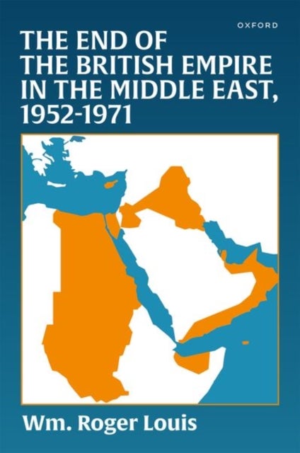 The End of the British Empire in the Middle East, 1952¿1971