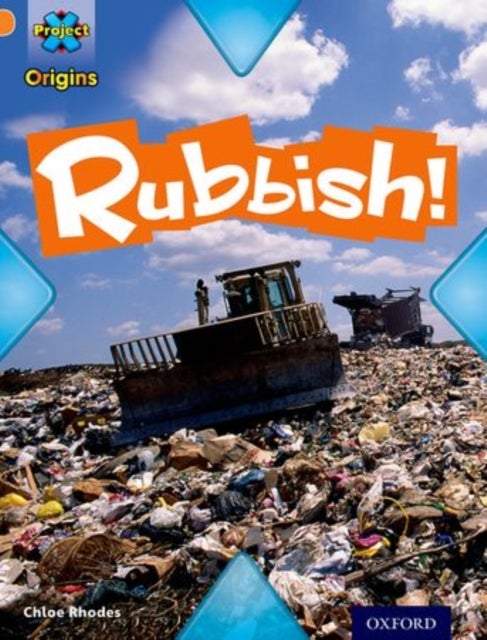 Bilde av Project X Origins: Orange Book Band, Oxford Level 6: What A Waste: Rubbish! Av Chloe Rhodes
