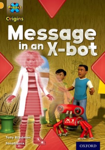 Bilde av Project X Origins: Gold Book Band, Oxford Level 9: Communication: Message In An X-bot Av Tony Bradman