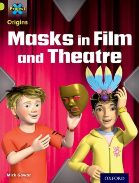 Bilde av Project X Origins: Lime Book Band, Oxford Level 11: Masks And Disguises: Masks In Film And Theatre Av Mick Gowar