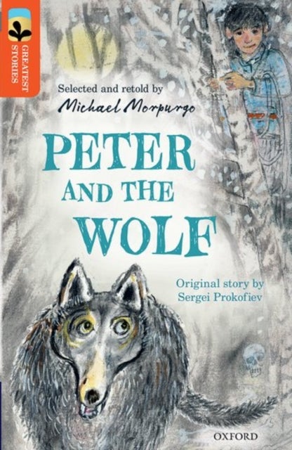 Bilde av Oxford Reading Tree Treetops Greatest Stories: Oxford Level 13: Peter And The Wolf Av Michael Morpurgo, Sergei Prokofiev