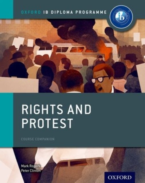 Bilde av Oxford Ib Diploma Programme: Rights And Protest Course Companion Av Peter Clinton, Mark Rogers