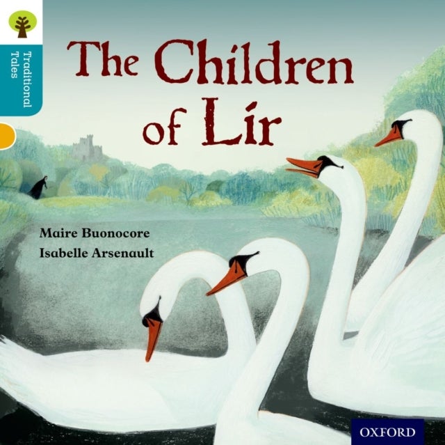 Bilde av Oxford Reading Tree Traditional Tales: Level 9: The Children Of Lir Av Maire Buonocore, Nikki Gamble, Pam Dowson
