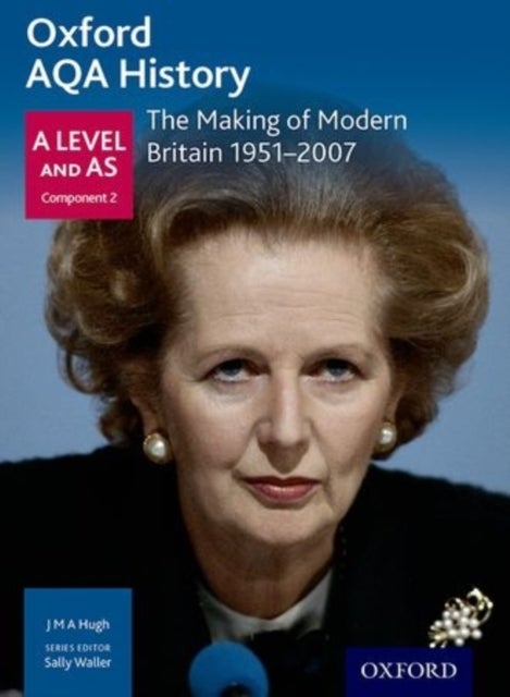 Bilde av Oxford Aqa History For A Level: The Making Of Modern Britain 1951-2007 Av Sally Waller, J M A Hugh