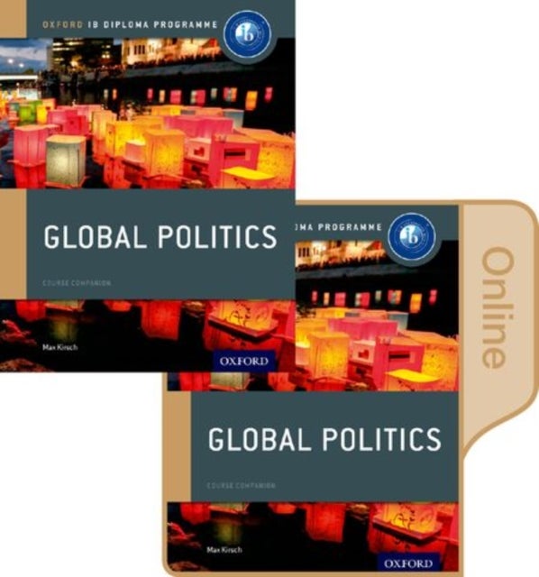 Bilde av Ib Global Politics Print &amp; Online Course Book Pack: Oxford Ib Diploma Programme Av Max ( Florida Usa) Kirsch