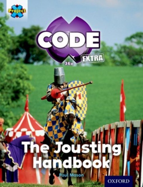 Bilde av Project X Code Extra: Turquoise Book Band, Oxford Level 7: Castle Kingdom: The Jousting Handbook Av Paul Mason
