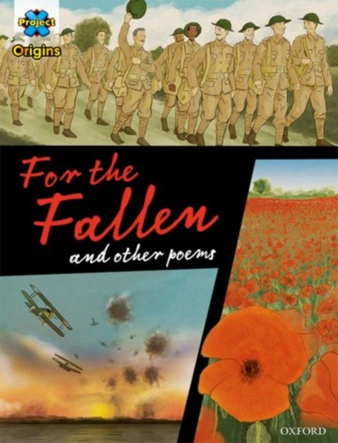 Project X Origins Graphic Texts: Dark Red+ Book Band, Oxford Level 20: For the Fallen and other poem