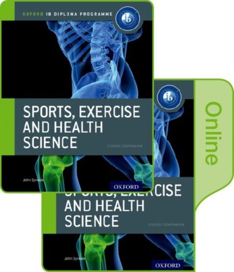 Oxford IB Diploma Programme: IB Sports, Exercise and Health Science Print and Online Course Book Pac